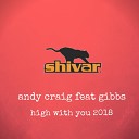 Andy Craig feat Gibbs - High With You 2018 Andy Craig Prodigio Remix