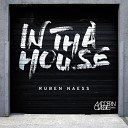 Ruben Naess - In Tha House Original Mix
