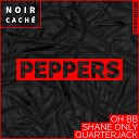 OH BB Shane Only Quarterjack - Peppers Original Mix