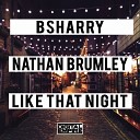 Bsharry feat Nathan Brumley - Like That Night Original Mix
