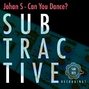 Johan S - Can You Dance Original Mix