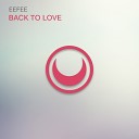 EEFEE - Back To Love Original Mix