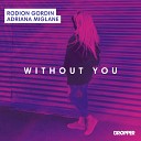 Rodion Gordin feat Adriana Miglane - Without You Radio Edit