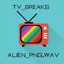 Alien Png Wav - Who Breaks Original Mix