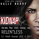 Baraka May feat Danny Jay - Relentless 7eVeN RUS EDiT 2017