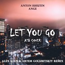 Anton Ishutin feat Ange - Let You Go Keen Golubitskiy Remix