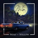 Wolf and Willow - Into the Night
