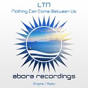 LTN - Nothing Can Come Between Us Original Mix