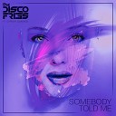 Disco Fries feat Chrissy Quadros - Somebody Told Me Radio Edit