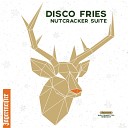 Disco Fries - Nutcracker Suite Original Mix