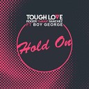 Tough Love Roger Sanchez Boy George - Hold On Original Mix