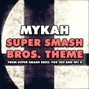 Mykah - Super Smash Bros Theme From Super Smash Bros for 3DS and Wii…