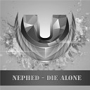 Nephed - Die Alone Original Mix