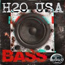 H2O USA - Bass Original Mix