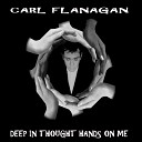 Carl Flanagan - Deep In Thought Hands On Me Original Mix
