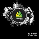 Due To Gravity - Dusty Place Original Mix