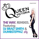 Queen Victoria - The Way Dj Brad Smith Remix