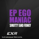 Smutty Funky - Ego Maniac Original Mix