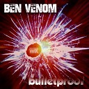 Ben Venom - Bulletproof Original Mix