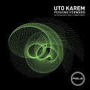 Uto Karem - Pushing Forward Filterheadz Remix