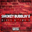 Smokey Bubblin B - Blues N Two s Original Mix