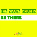 The Space Knights - Be There You Got To Jo Paciello Remix