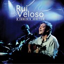 Rui Veloso - Nunca me esqueci de ti Live