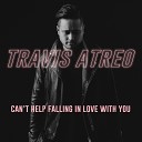 Travis Atreo - Can t Help Falling in Love With You