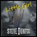Steve Dunfee - Little Girl