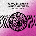 Party Killers House Madness - Monsters Original Mix