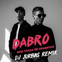 Dabro - Мне Глаза Ее Нравятся Dj Jurbas Radio…