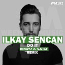 Ilkay Sencan - Do It Binayz S Nike Remix Only Music Hits…
