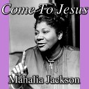 Mahalia Jackson - Got Tell It To The Mountain
