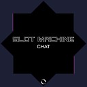 Slot Machine - Chat Extended Mix