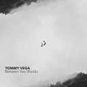 Tommy Vega - Between Two Worlds