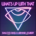 Shalock Rass Armand Joubert - What s up with That