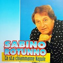 Sabino Rotunno - A chest ora addo staje tu