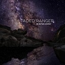Faded Ranger - Be On The Lookout Faded Rethink