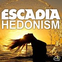 Escadia - Hedonism Dub Mix