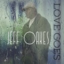 Jeff Oakes - Love Goes