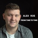 Alex Roe - From Time To Time