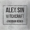 Alex Sin - Witchcraft Jakoban Remix
