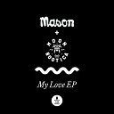 Mason Moonbootica - My Love Original Mix