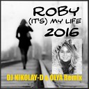 ROBY - It s My Life DJ NIKOLAY D OLYA Remix 2016