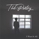 The Poetry - I Want It All