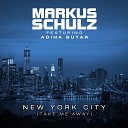 Markus Schulz feat Adina Butar - New York City Take Me Away