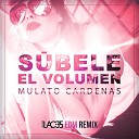 Mulato Cardenas feat TonyLaces - Su bele el Volumen EDM Remix