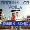 Radio Killer - Voila Eddie G Radio Edit