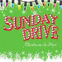 Sunday Drive - Christmas Is Here