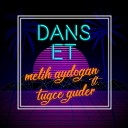 Melih Aydogan feat Tugce Guder - Dans Et